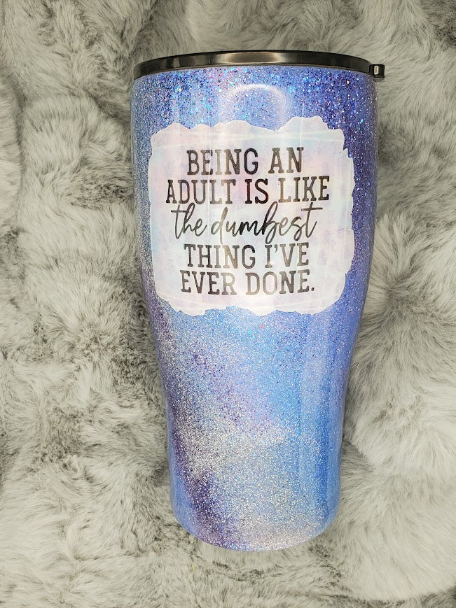 Being a adult is like... 30oz