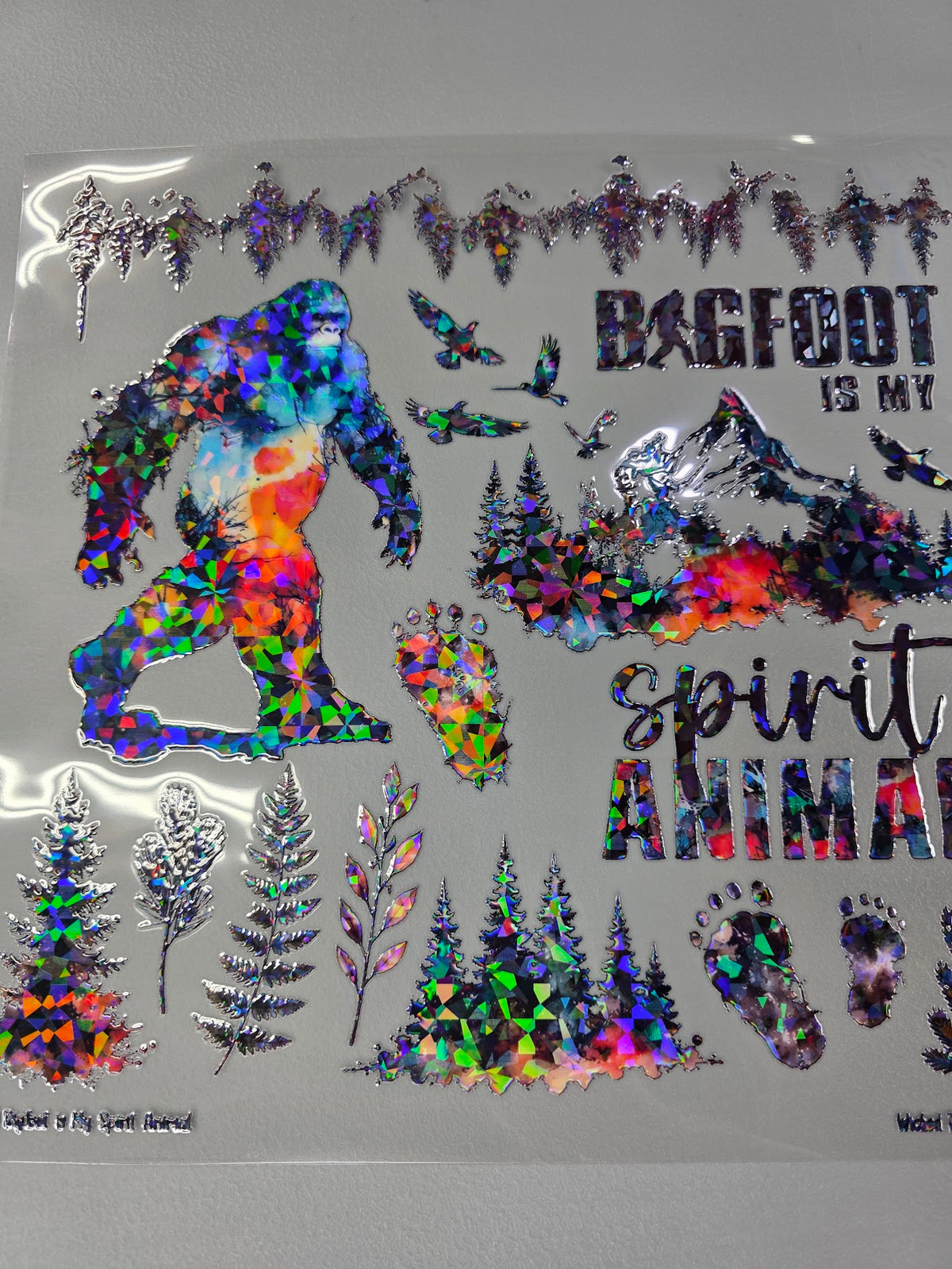 UVDTF Laser Holographic Bigfoot is my Spirit Animal 11"x11"