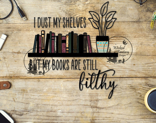 UVDTF I Dust My Shelves But My Books Are Still Dirty 1pc