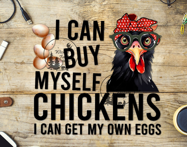 UVDTF I Can Buy Myself Chickens