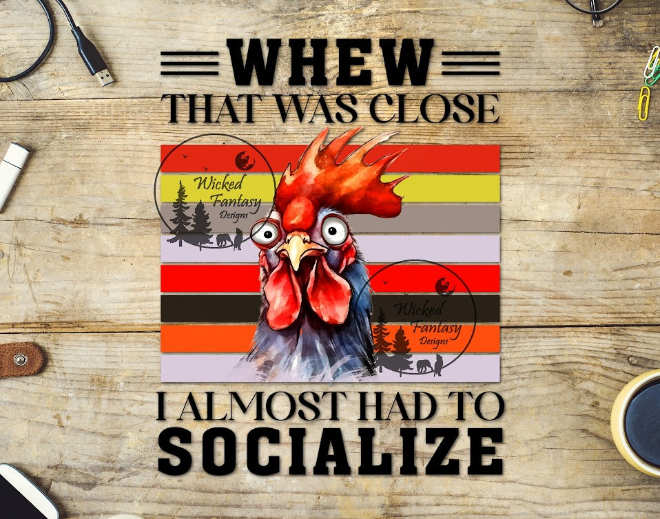 UVDTF Whew That Was Close I Almost Had To Socialize Rooster 1pc