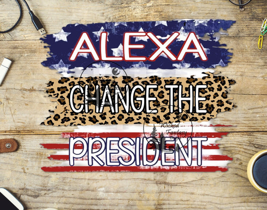 UVDTF Decal Alexa Change the President Funny Sarcastic Leopard Patriotic 1pc