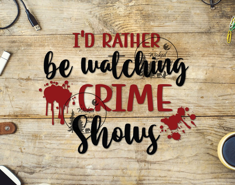 UVDTF I'd Rather Be Watching Crime Shows 1pc
