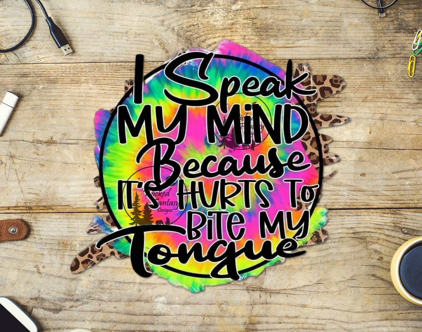 UVDTF Decal I Speak My Mind Because it Hurts Sarcastic Tie Dye