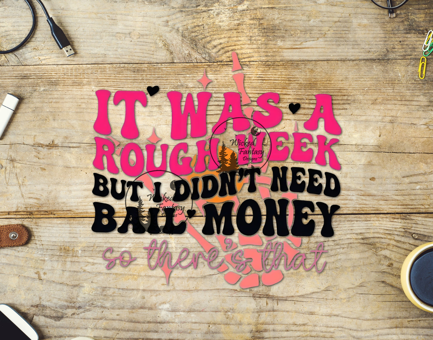 UVDTF Decal It was a Rough Week but I Didn't Need Bail Money Funny Sarcastic