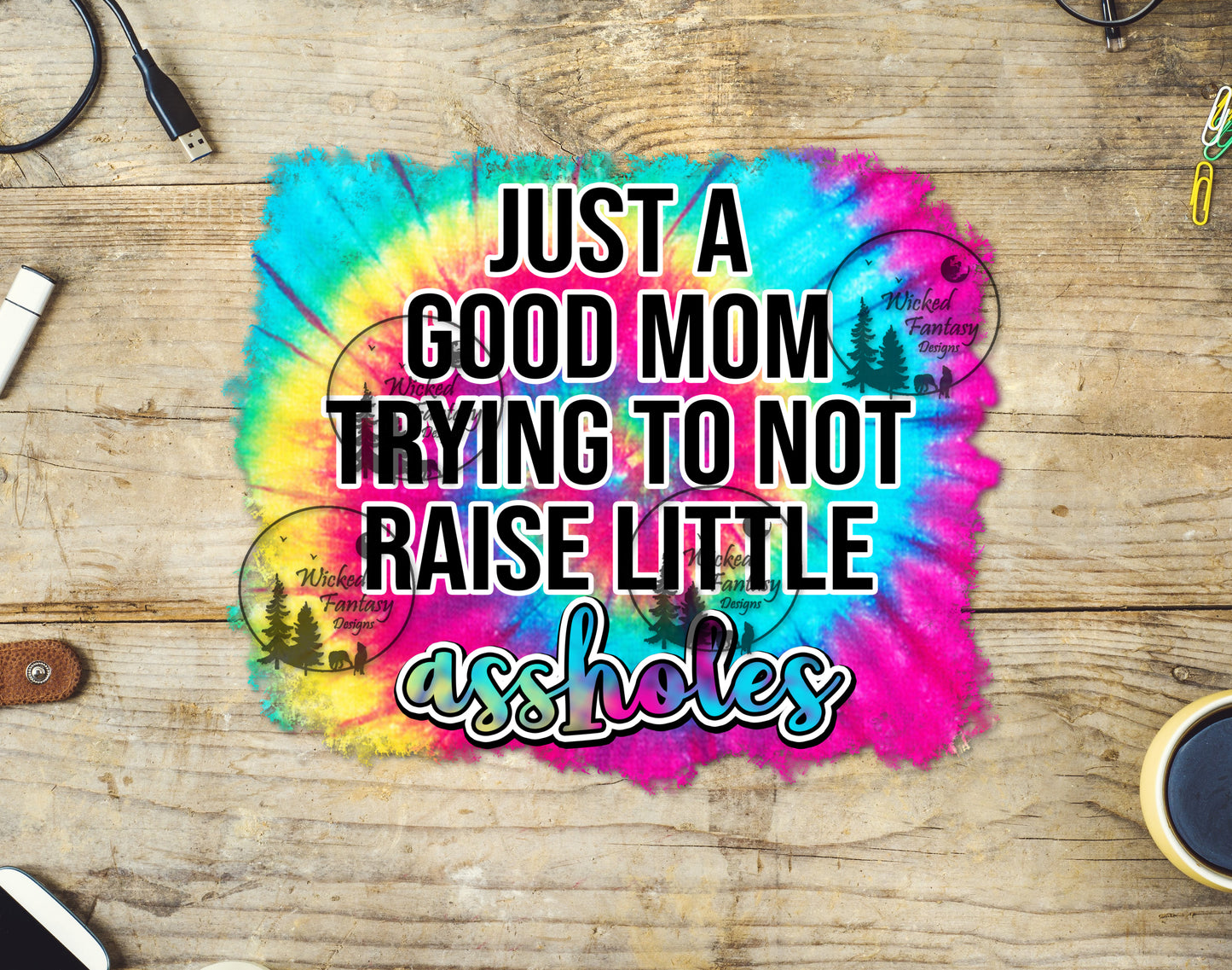 UVDTF Just a Good Mom Trying to Not Raise Little Funny Sarcastic Tie-Dye