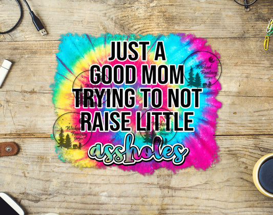 UVDTF Just a Good Mom Trying to Not Raise Little Funny Sarcastic Tie-Dye