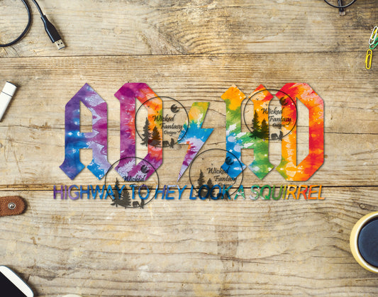 UVDTF ADHD Tie-Dye Hey Look A Squirrel Funny Sarcastic