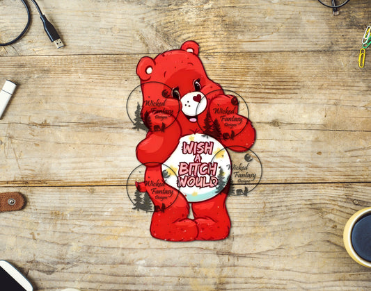 UVDTF Sarcastic Bear Wish a B* Would