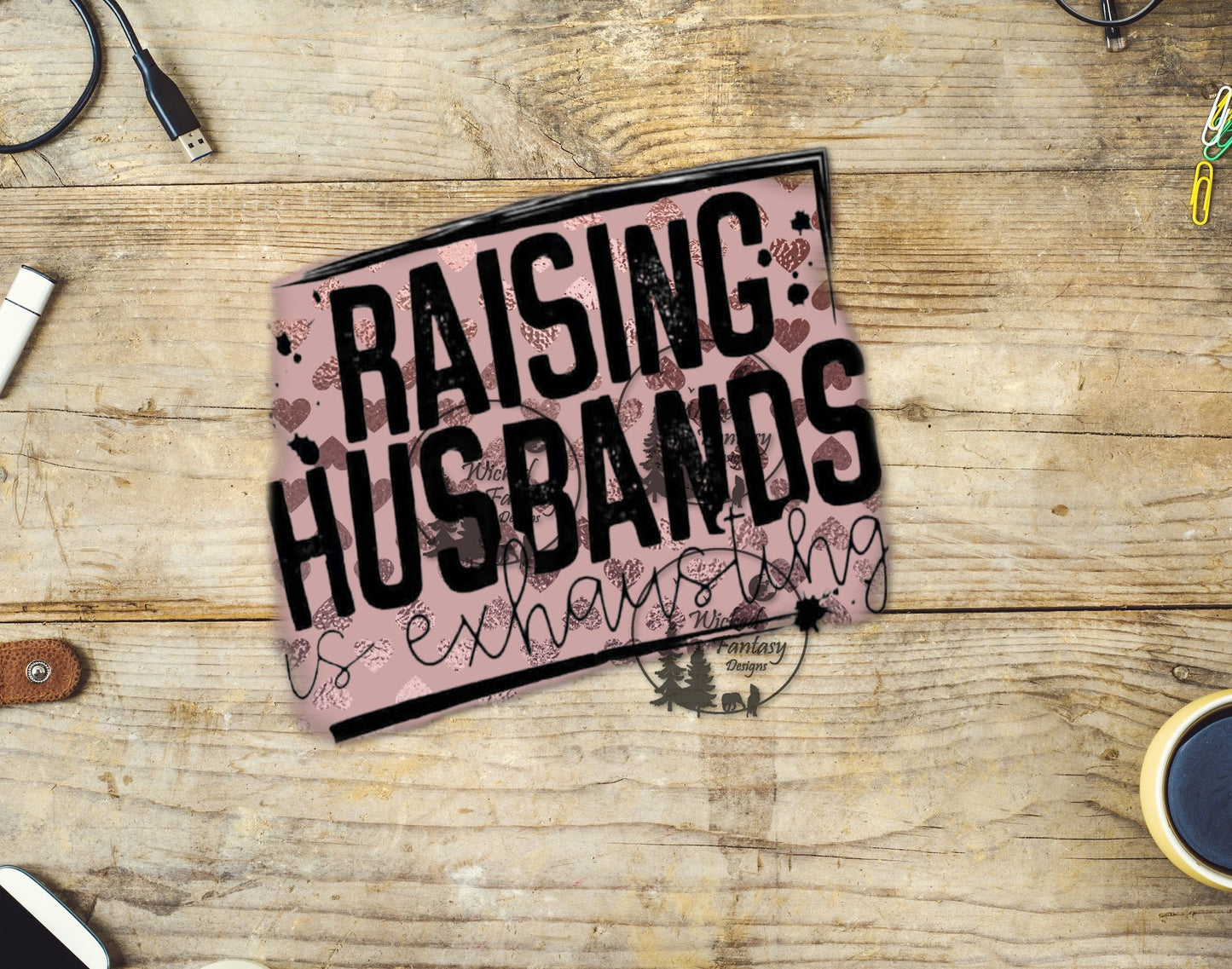 UVDTF Raising Husbands Is Exhausting Pink Background