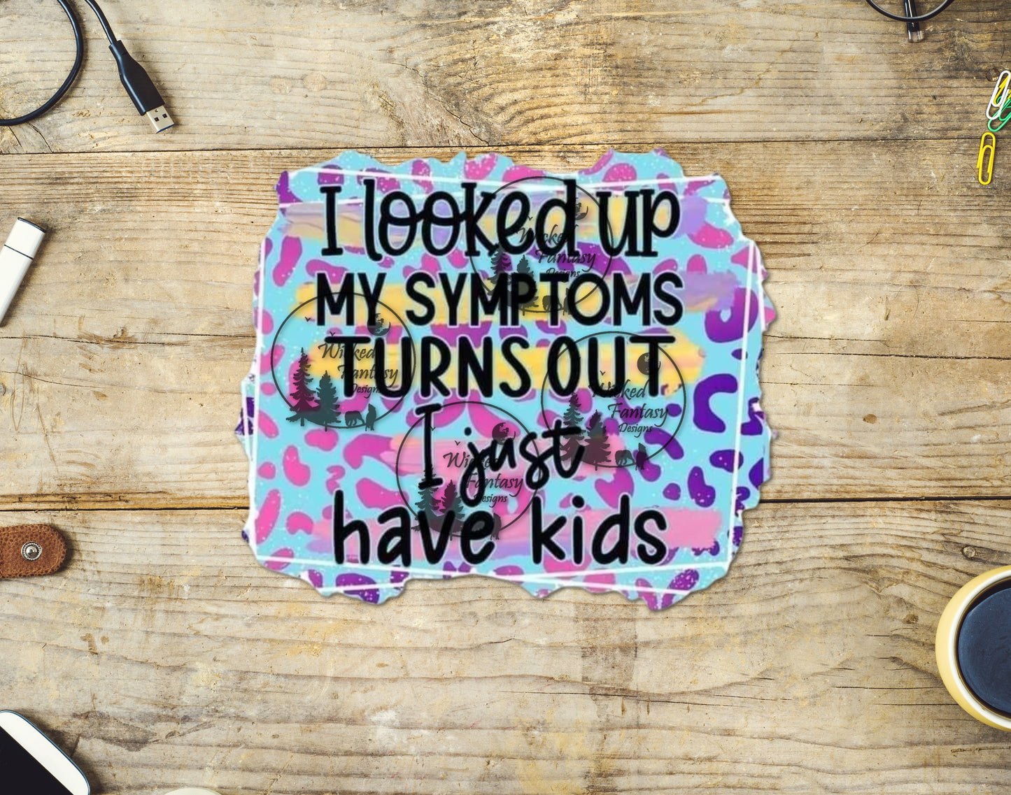 UVDTF I Looked Up My Symptoms Turns Out I Have Kids