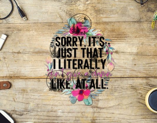 UVDTF Sorry Its Just That I Don't Care Sarcastic