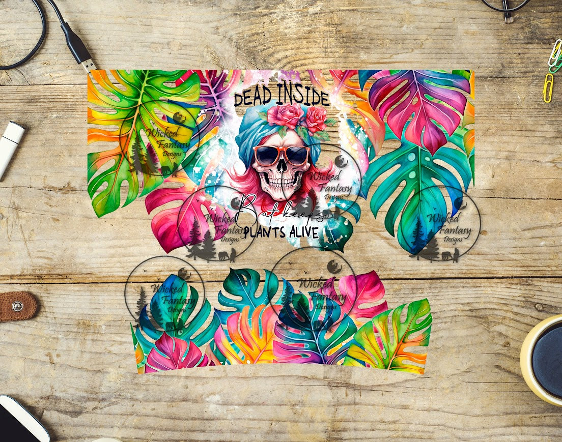 UVDTF Dead Inside but Keeps Plants Alive Wrap Element 40oz 16oz multiple sizes