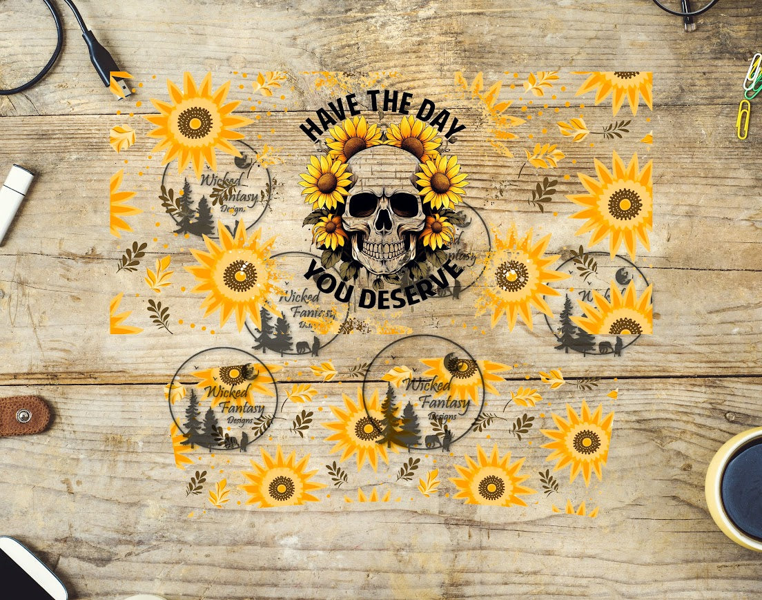 UVDTF Have the Day You Deserve Sunflowers Wrap Element 40oz 16oz multiple sizes