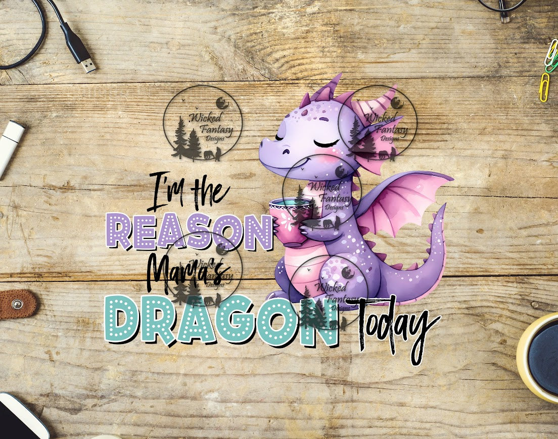 UVDTF I'm the Reason Mama's Dragon Today