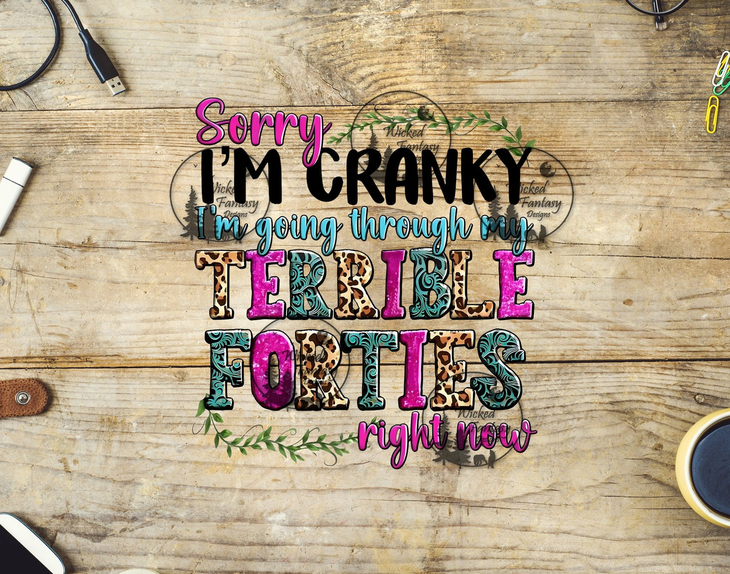 UVDTF Sorry I'm Cranky I'm Going Through Terrible Forties Pink Leopard Teal