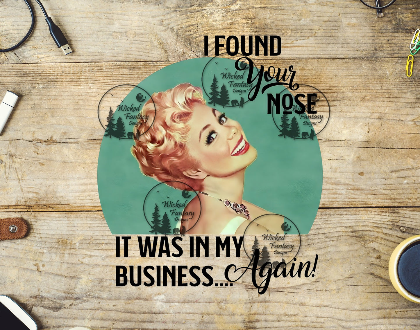 UVDTF I Found Your Nose It Was In My Business Again