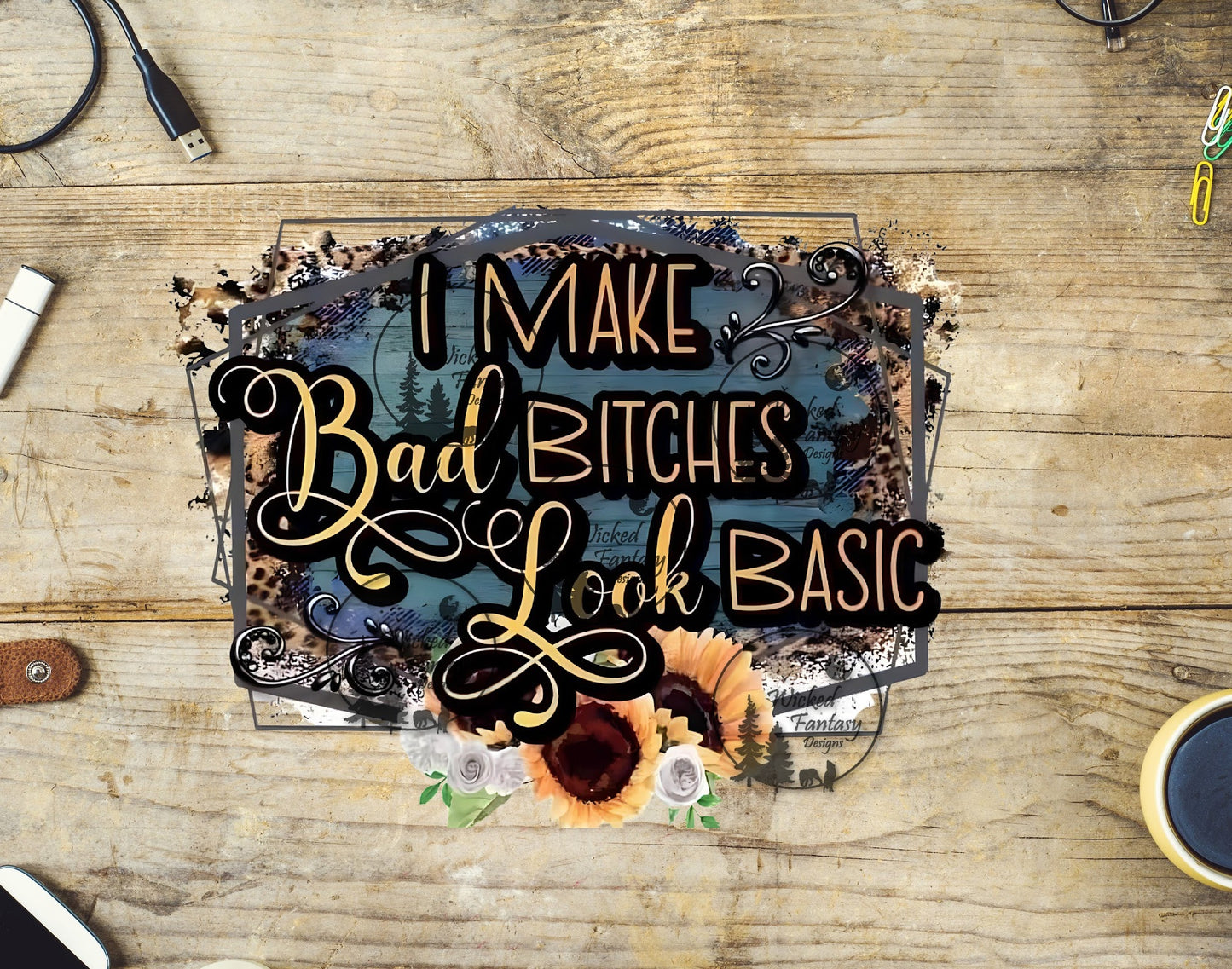 UVDTF I Make Bad Bitches Look Basic