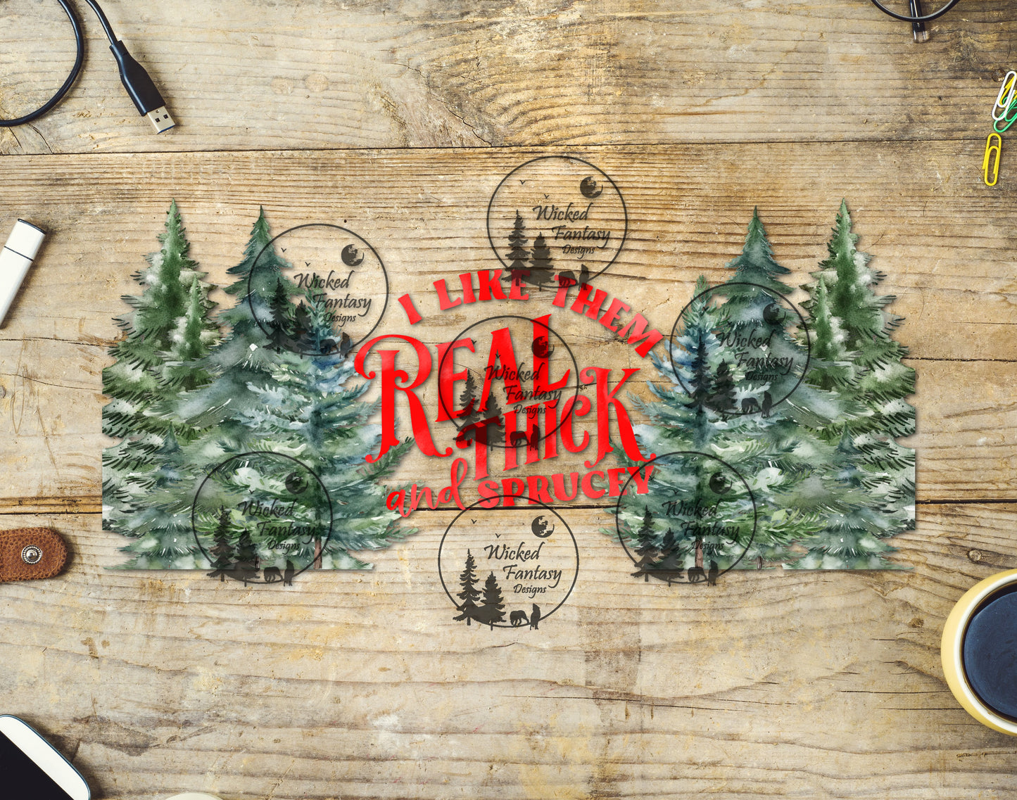 UVDTF I Like 'Em Real Thick an Sprucy 16oz 40oz