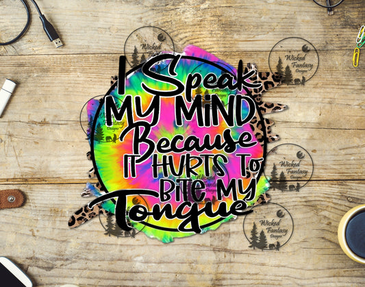 UVDTF Decal I Speak My Mind Because it Hurts Sarcastic Tie Dye
