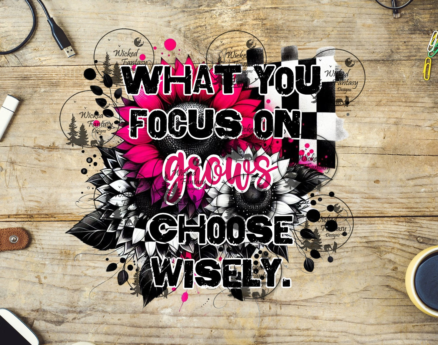 UVDTF What You Focus on Grows Choose Wisely