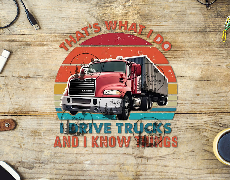 UVDTF That's What I Do I Drive Trucks and Know Things