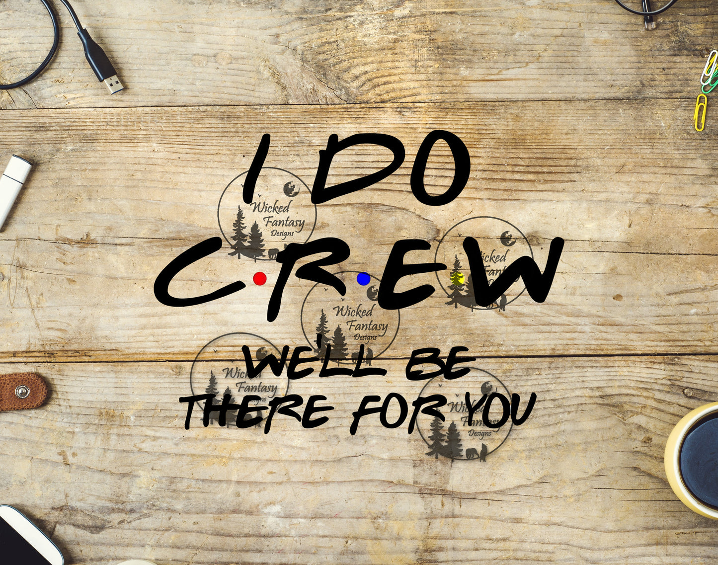 UVDTF I Do Crew We'll Be There For You