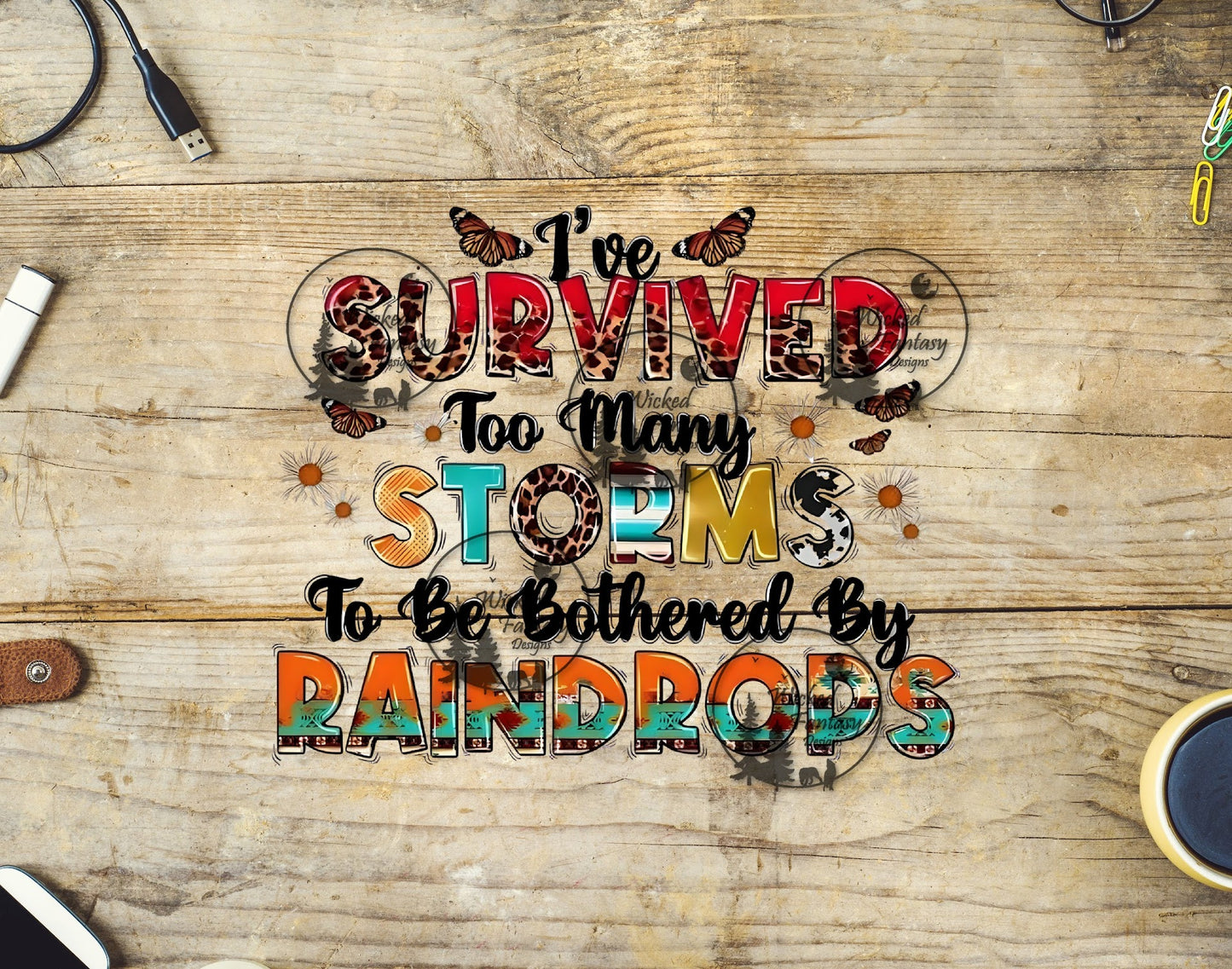 UVDTF I've Survived too Many Storms to be Bothered by Raindrops