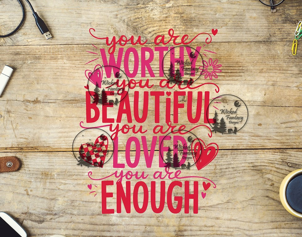 UVDTF You are worthy you are beautiful....