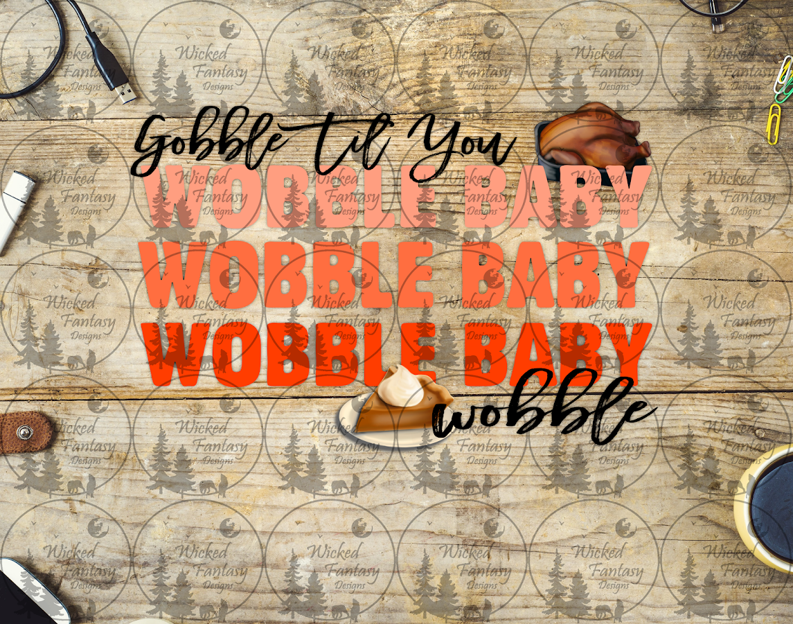 UVDTF Gobble Til You Wobble Baby Wobble