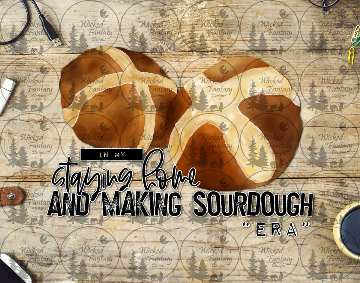 UVDTF In My Staying Home and Making Sourdough Era