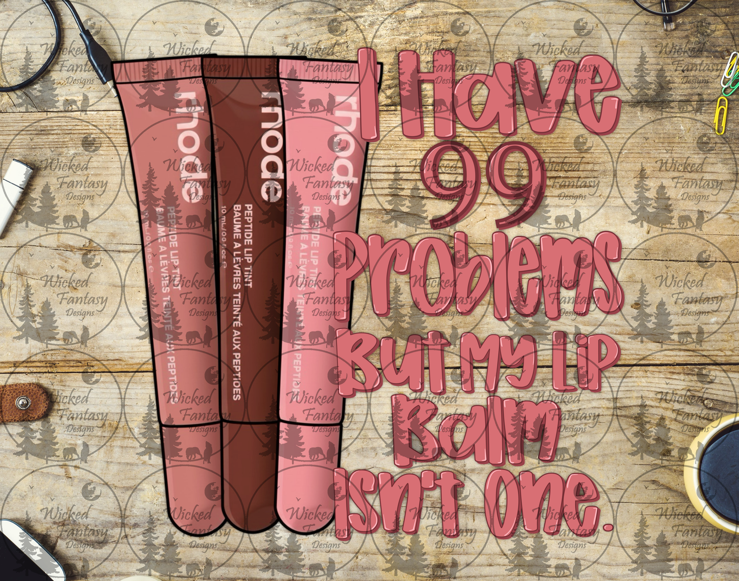 UVDTF I Have 99 Problems but My Lip Balm isn't One Neutrals