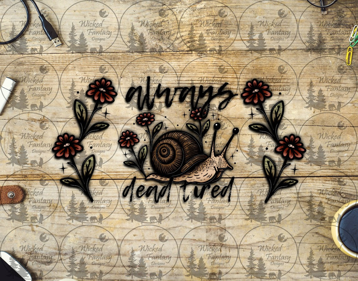 UVDTF Always Dead Tired 16oz 40oz