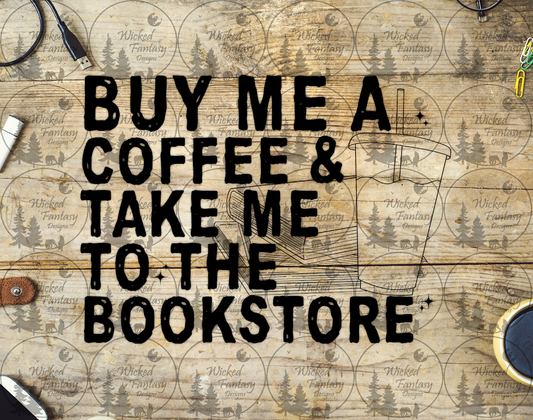 UVDTF Buy Me a Coffee and Take Me to the Bookstore Custom Colors