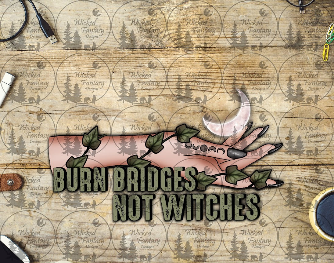 UVDTF Burn Bridges not Witches 16oz 40oz