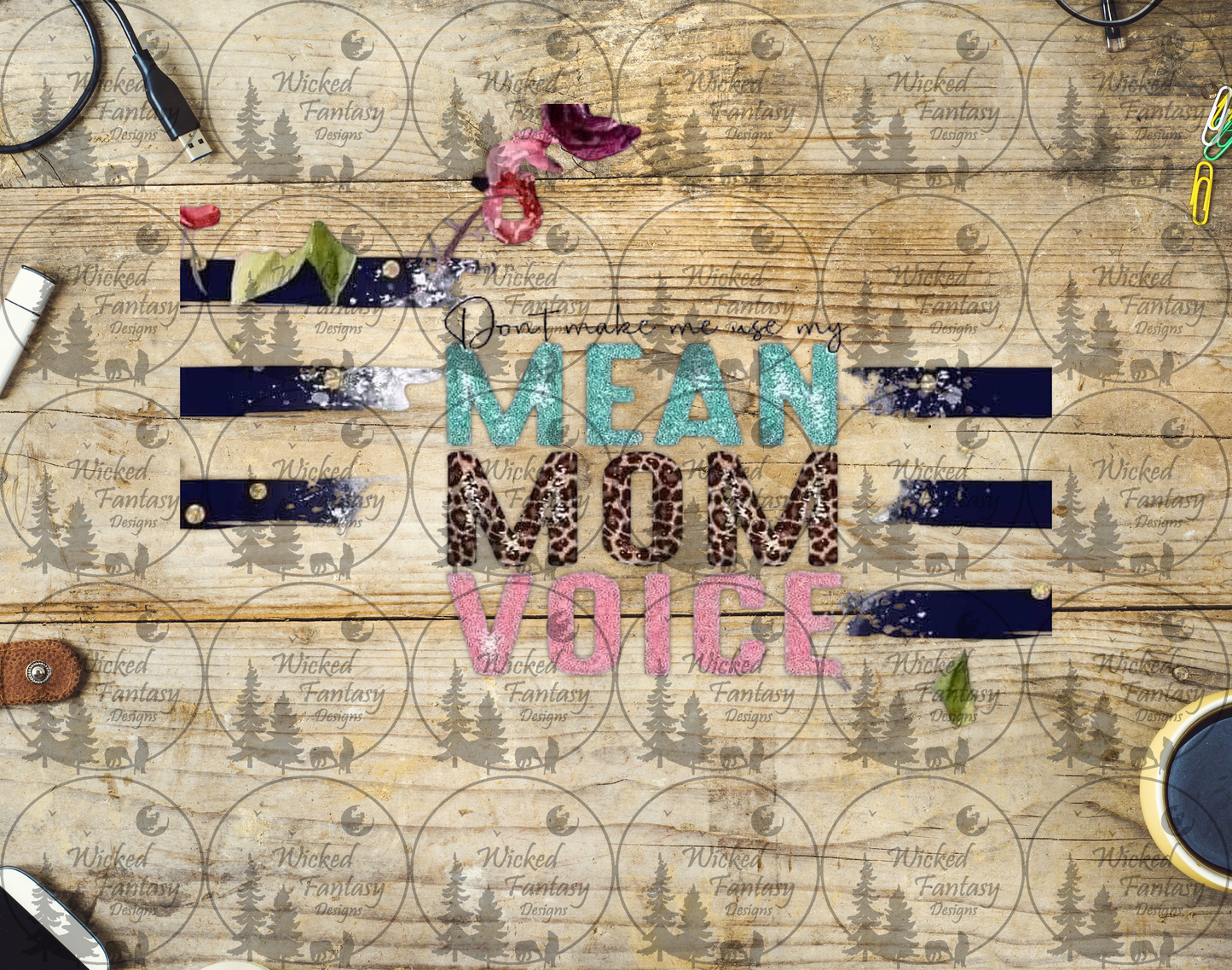 UVDTF Don't Make Me Use My Mean Mom Voice 16oz 40oz