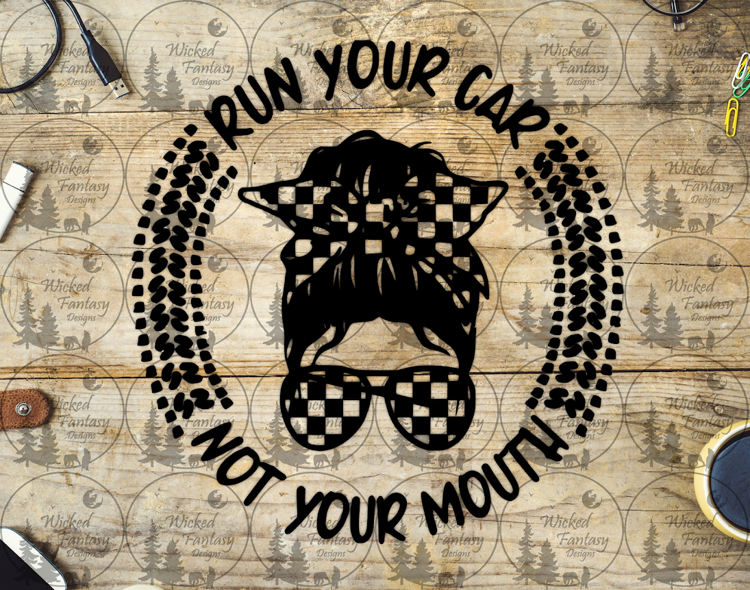 UVDTF Run Your Car not Your Mouth