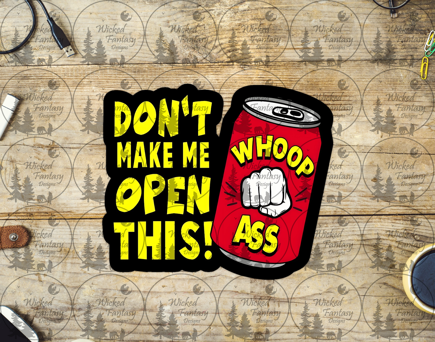 UVDTF Don't Make Me Open This Can of Whoop