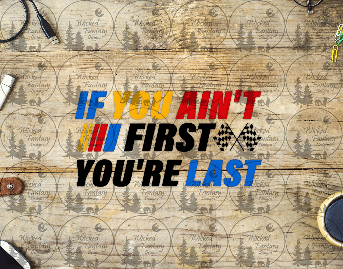 UVDTF If You Ain't First You're Last Racing