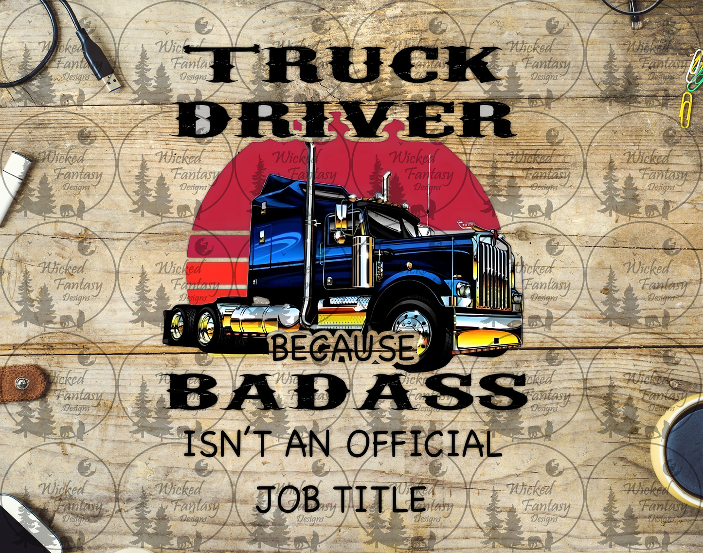 UVDTF Truck Driver Because Bad*ss Isn't an Official Job Title