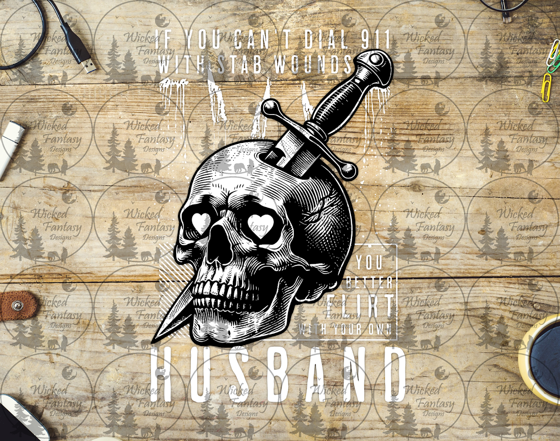 UVDTF If You Can't Dial 911 Flirt With Your Own Husband