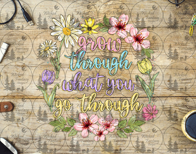 UVDTF Grow Through What You Go Through