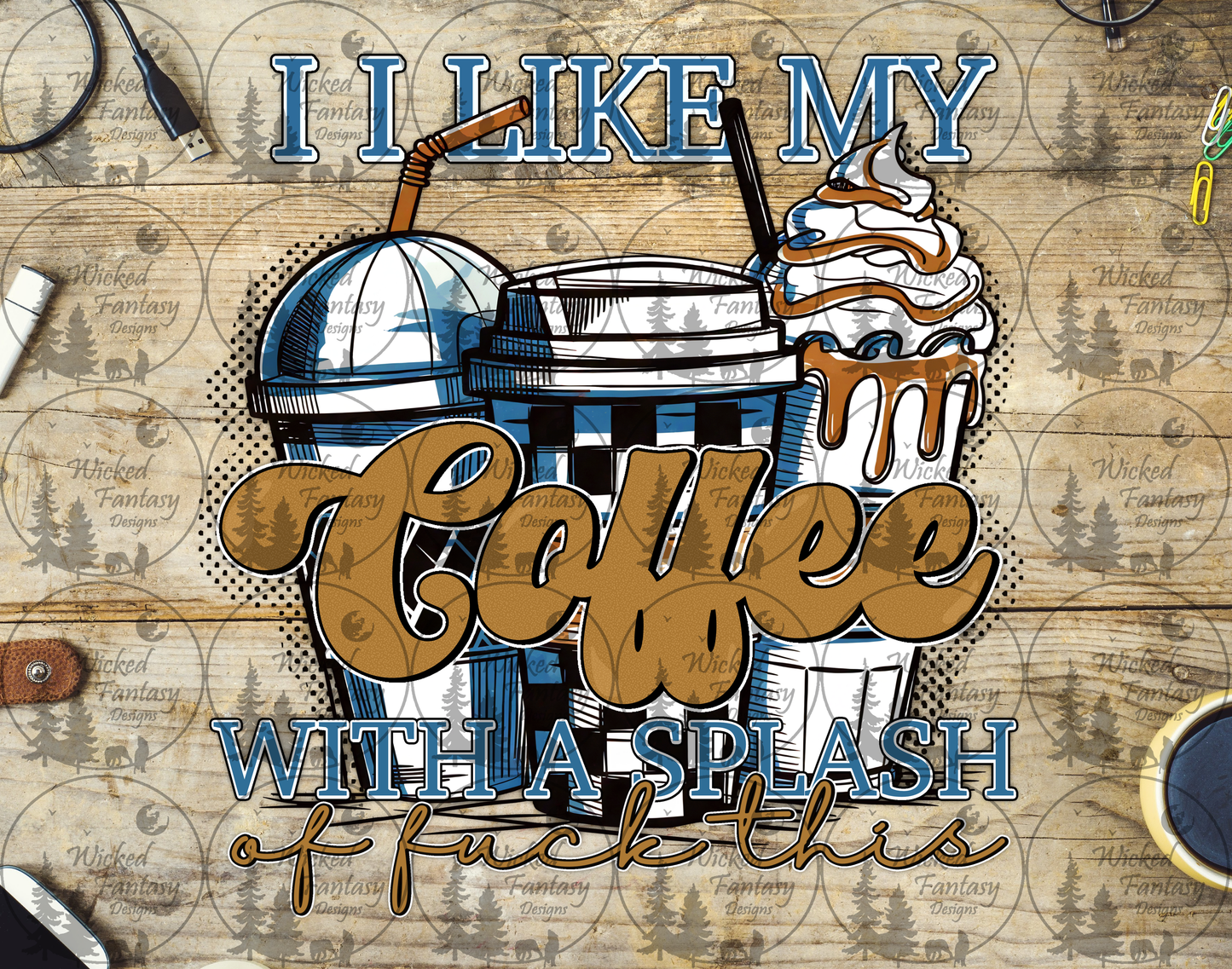 UVDTF I Like My Coffee with a Splash of F*ck This Blue