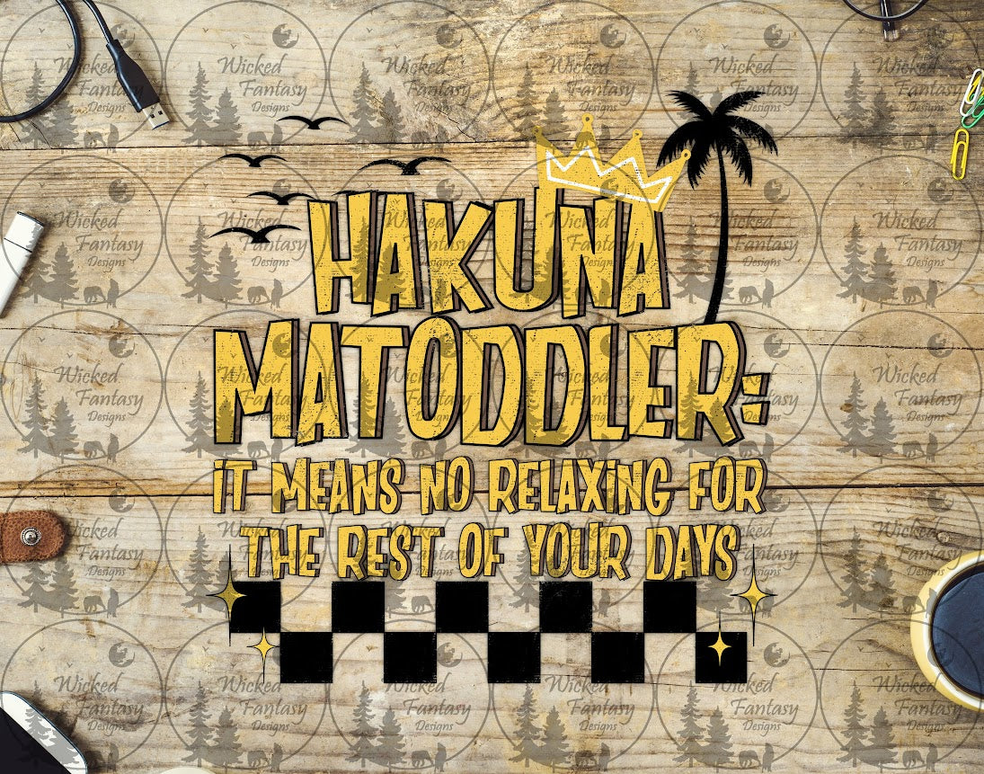 UVDTF Hakuna Matoddler No Relaxing for the Rest of Your Days