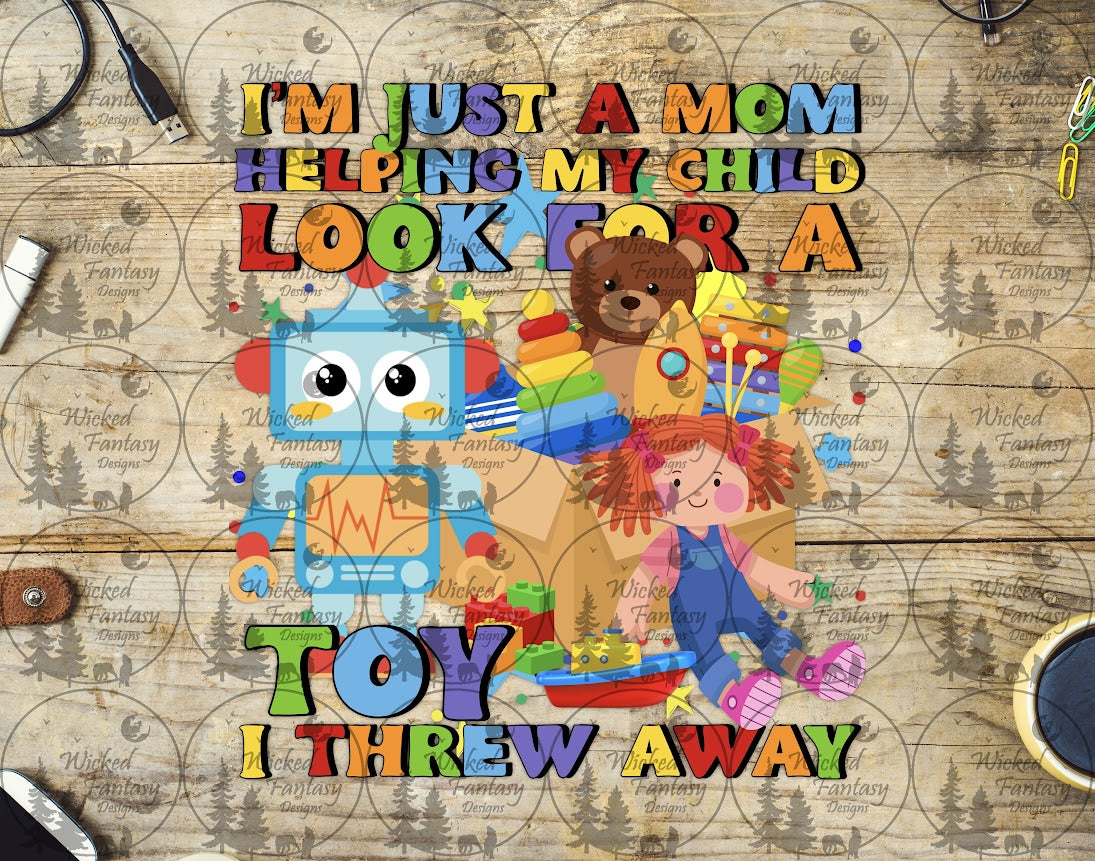 UVDTF Just a Mom Looking for a Toy I Threw Away