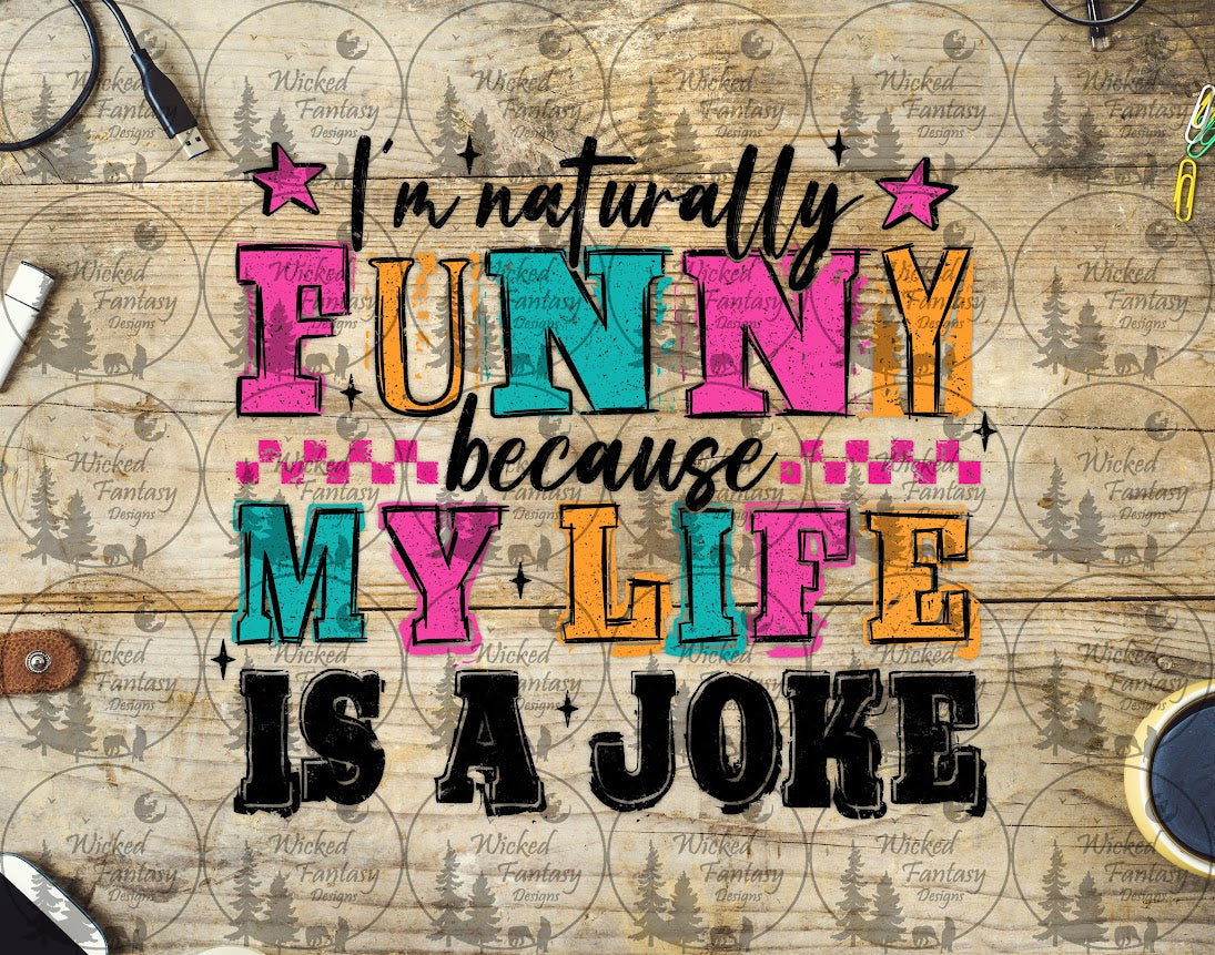 UVDTF I'm Naturally Funny because My LIfe is a Joke