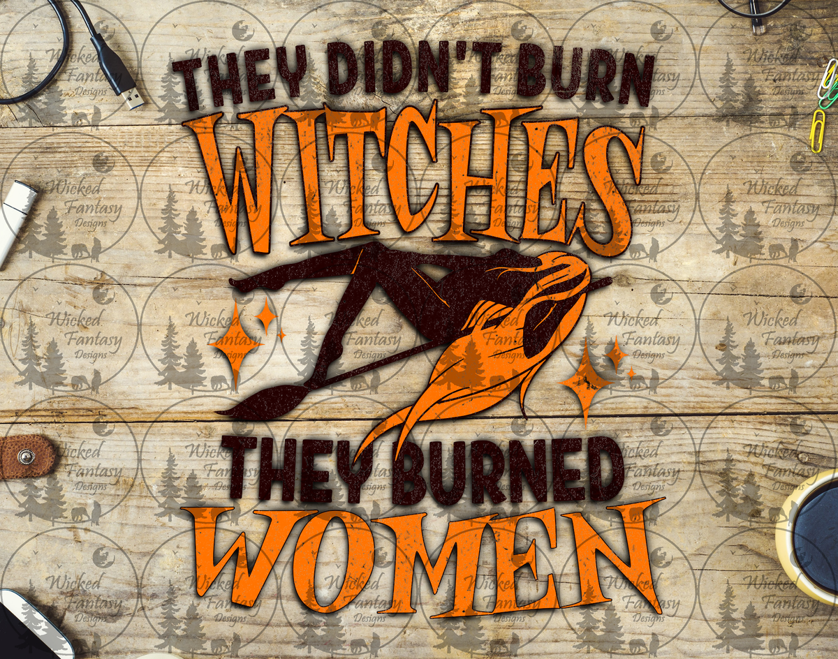 UVDTF They Didn't Burn Witches they Burned Women