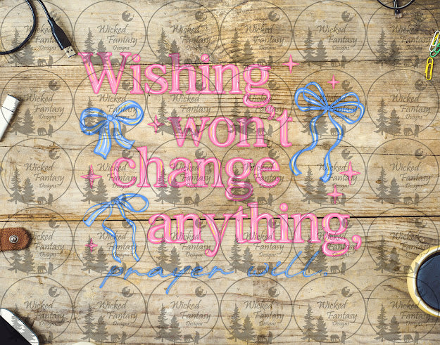 UVDTF Wishing Won't Change Anything Prayer Will