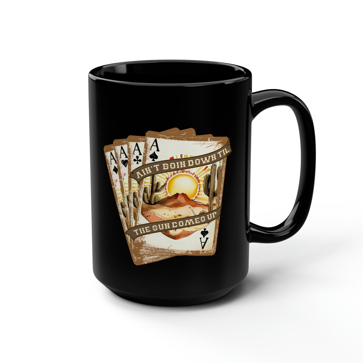 Aint Going Down Till The Sun Comes Up Four of a Kind Aces Poker Playing Cards Western Southwestern Cactus Mug, coffee tea black mug 15oz