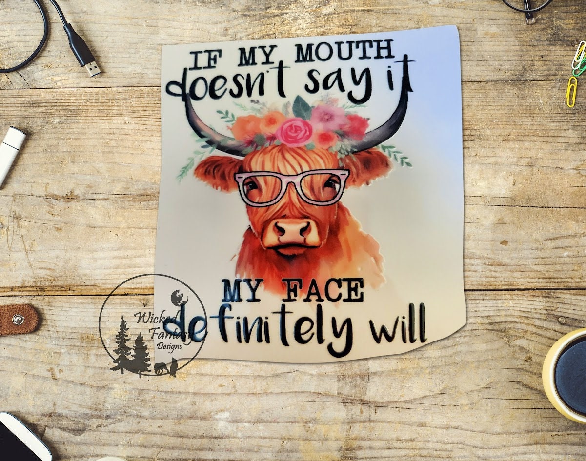 UVDTF Decal If my mouth doesn't say it my face definitely will Transparent Background Sticker 1pc